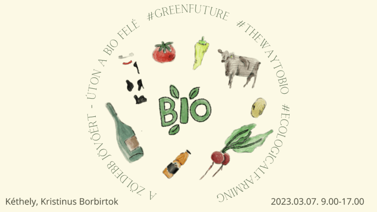 2023. március 7. A ZÖLDEBB JÖVŐÉRT – ÚTON A BIO FELÉ szakmai konferencia