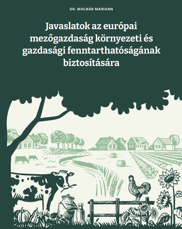 Tanulmány készült „Javaslatok az európai mezőgazdaság környezeti és gazdasági fenntarthatóságának biztosítására” címmel